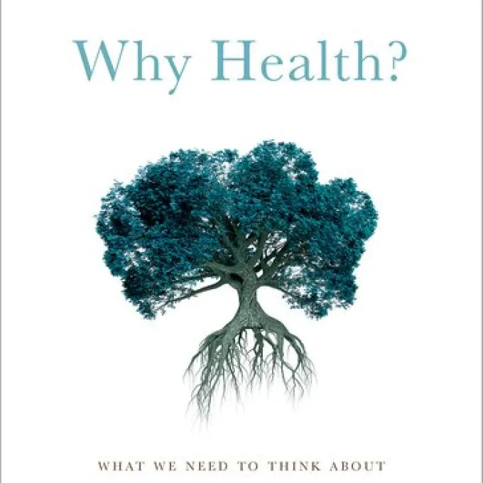 Book cover for Why Health? What we need to think about when we think about health by Sandro Galea